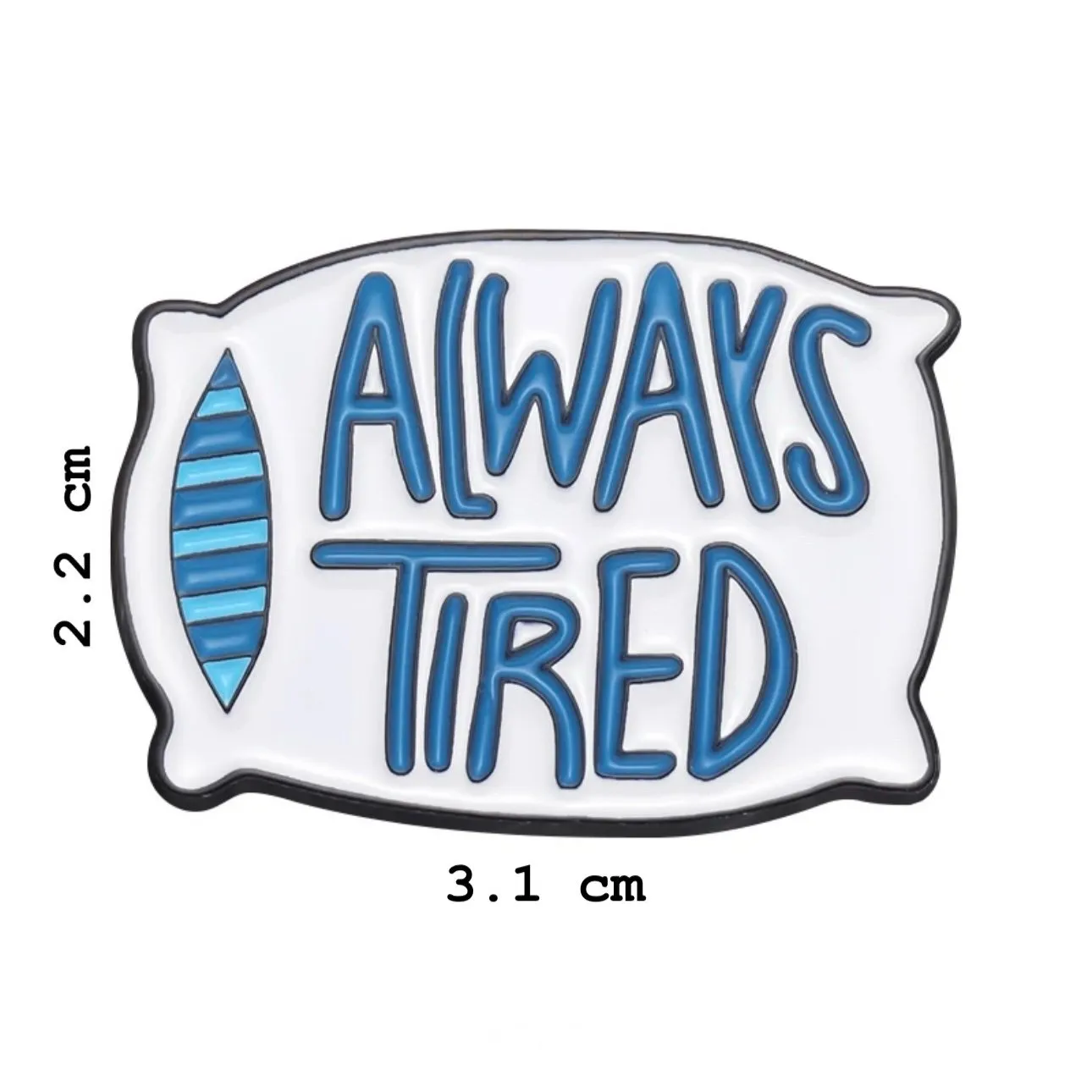 Always Tired Pillow Brooch Enamel Pin