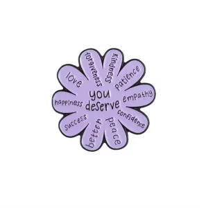 You Deserve Brooch Enamel Pin